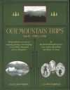 Our Mountain Trips: Part 2 - 1909 to 1926 (Hardcover)